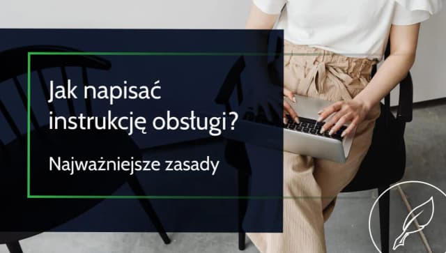 Jak napisać instrukcję obsługi, aby uniknąć najczęstszych błędów Jak napisać instrukcję obsługi, aby uniknąć najczęstszych błędów